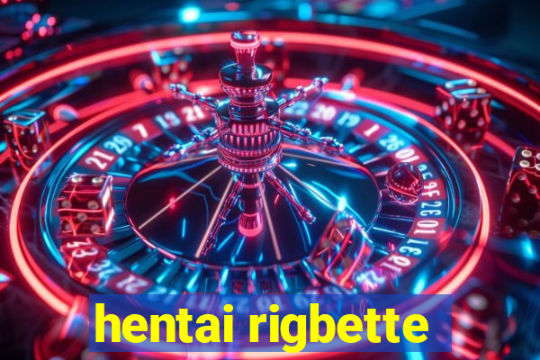 hentai rigbette